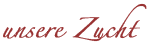 Unsere Zucht
